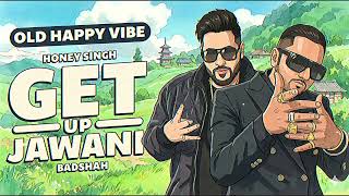 Download Lagu WHAT IF GET UP JAWANI - YO YO HONEY SINGH \u0026 BADSHAH GIVE OLD HAPPY VIBE MP3
