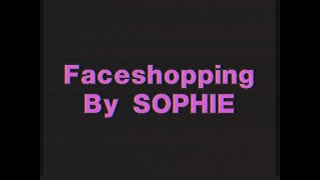 Faceshopping – SOPHIE (Lyrics) VHS