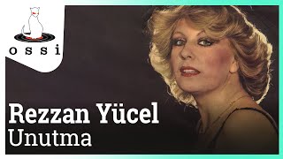 Rezzan Yücel - Unutma