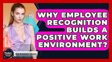 Why Employee Recognition Builds A Positive Work Environment? - Modern Manager Toolbox