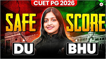 CUET PG 2026 | CUET PG 2026 Safe Score for DU & BHU | Kitna Score Chahiye? Complete Analysis