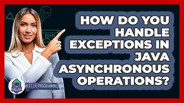 How Do You Handle Exceptions In Java Asynchronous Operations? - Next LVL Programming