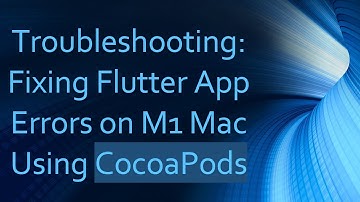 Troubleshooting: Fixing Flutter App Errors on M1 Mac Using CocoaPods