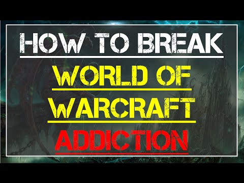 Comment briser votre World of Warcraft Addiction