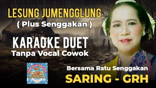 LESUNG JUMENGGLUNG | KARAOKE Duet Tanpa Vocal COWOK | Bersama Ratu Senggakan SARING - GRH