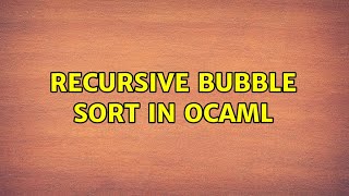 Recursive bubble sort in OCaml