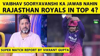 🔴SUPER REPORT BY VIKRANT GUPTA: Has Sooryavanshi secured Rajasthan Royals a place in the top 4?