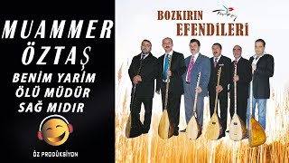 Muammer Öztaş - Benim Yarim Ölü müdür Sağ mıdır  ( BOZKIRIN EFENDİLERİ ) Resimi