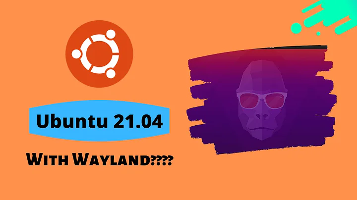 ubuntu 21.04 will use wayland by default - ubuntu 21.04 will use wayland instead of x.org by default