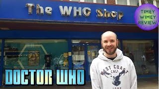 The Who Shop London (Timey Wimey Review)(Doctor Who)