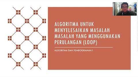 Algoritma untuk menyelesaikan masalah masalah yang menggunakan perulangan (Loop)