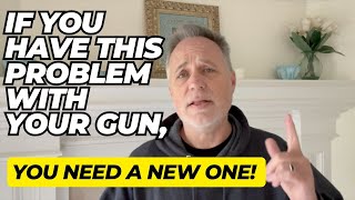 If You Have THIS Problem With Your Gun, You Need A NEW One!!