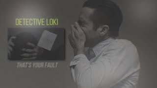 Detective Loki Thats Your Fault