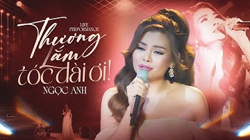 THƯƠNG LẮM TÓC DÀI ƠI - NGỌC ANH Live at Thăng Long Show | Official Music Video