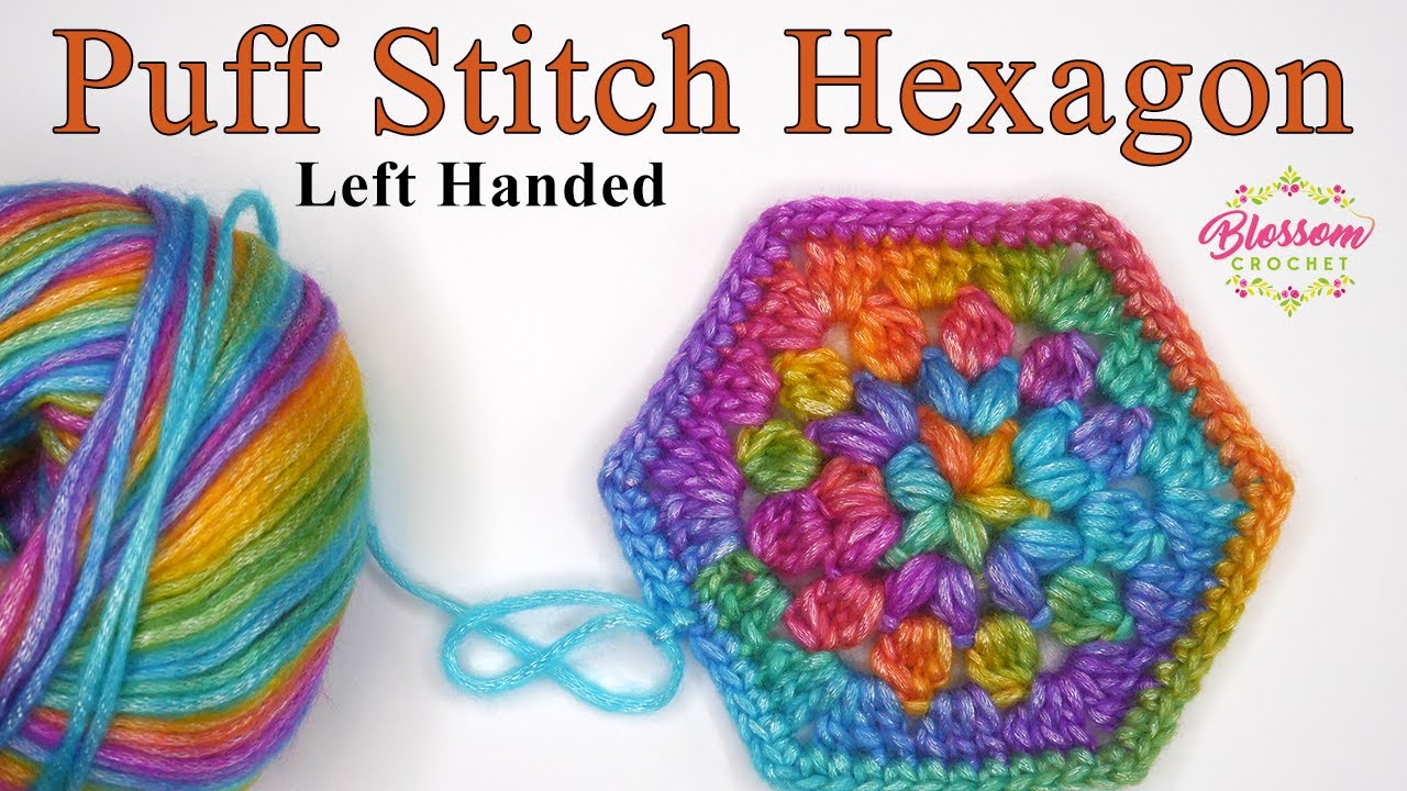 Left handed Easy Crochet Puff Stitch Hexagon • Blossom Crochet
