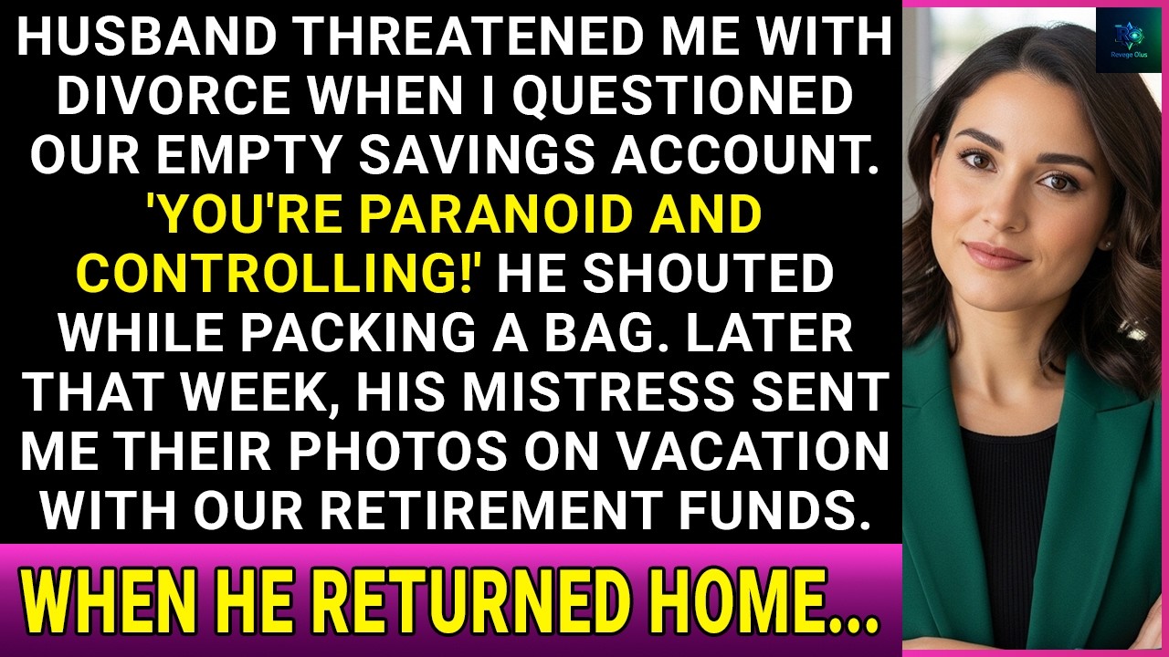 Husband Threatened Me With Divorce After I Questioned Him For Emptying Our Savings Account. Then...
