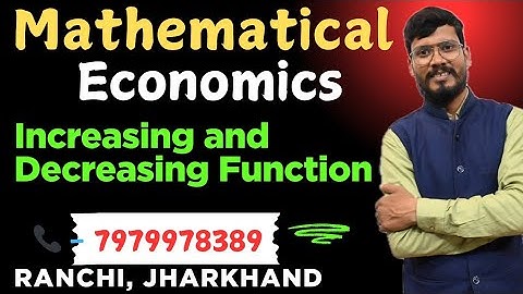 Increasing and Decreasing function | Application of derivatives | Mathematical Economics