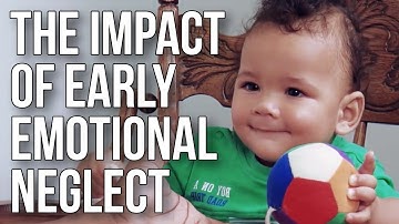 De impact van vroege emotionele verwaarlozing