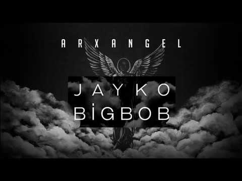 Jayko Ft BigBob-Arxangel