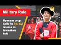 Myanmar coup: Calls for Suu Kyi release as lawmakers held