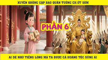 XUYÊN KHÔNG GẶP BẠO QUÂN TƯỞNG CH.ỚT SỚM AI DÈ NHỜ TIẾNG LÒNG MÀ TA ĐƯỢC CẢ HOÀNG TỘC SỦNG ÁI  |P6