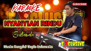 NYANYIAN RINDU | KARAOKE | EVIETAMALA | MUSIK DANGDUT KOPLO INDONESIA |@EXCLUSIVEMUSICCHANEL