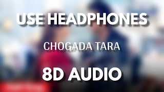 Chogada Tara 8D Audio
