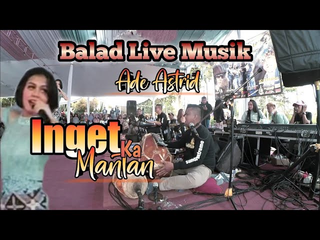 Ade Astrid - Inget ka mantan Wagista || Balad Live Kp.Sindangpalay ( Tonz Sound System ) class=