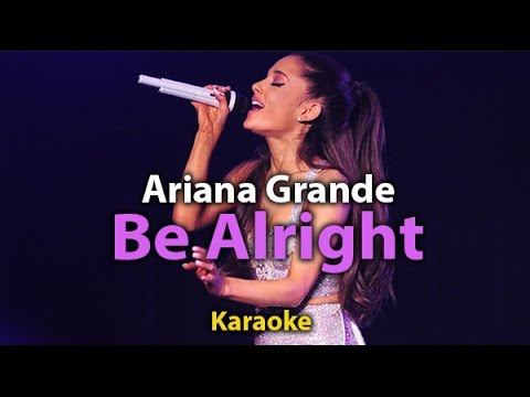 Be Alright - Ariana Grande (Karaoke with lyrics - Instrumental ...
