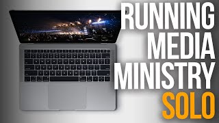 HOW TO RUN A MEDIA MINISTRY BY MYSELF | Recommended Tools and Preparation