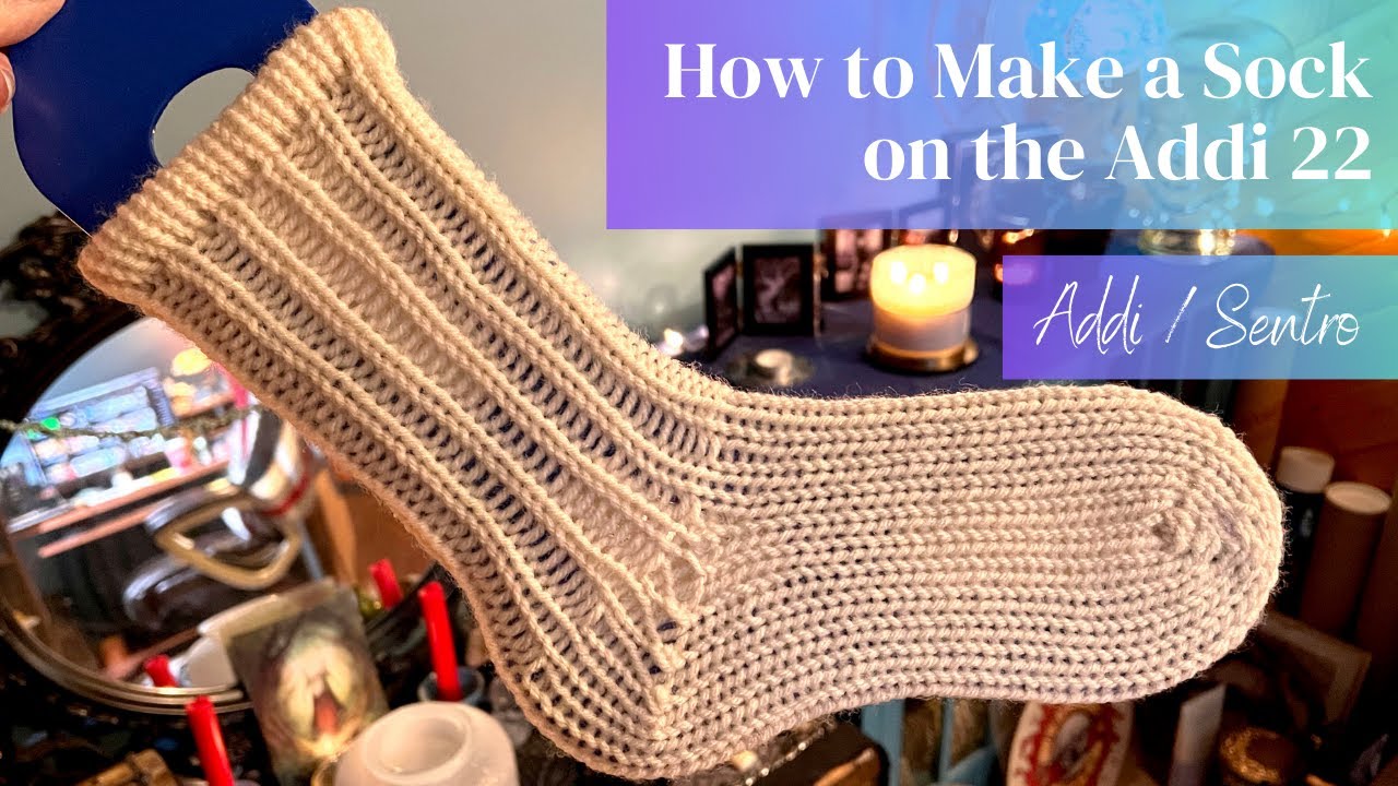 How to Make a Sock on the Addi Express 22 with Short Row Heel and Toe