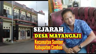 Sejarah Desa Matangaji Sumber Cirebon