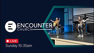 Sunday Worship | July 30, 2023 | Encounter Church Amherstburg