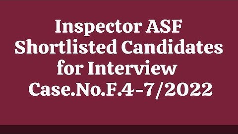Inspector ASF I Shortlisted Candidates for Interview I Case.No.F.4-7/2022 I Interview 03033244555