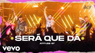 Atitude 67 - Será Que Dá (Ao Vivo No Rio De Janeiro / 2022)