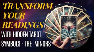 Transform  your Readings with hidden tarot symbols (the minors)