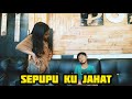 SEPUPU KU JAHAT | DRAMA RAHMA CERIA!!!