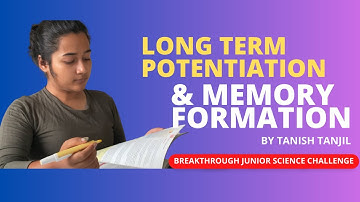 Long Term Potentiation (LTP) & Memory Formation l Breakthrough Junior Science Challenge l Tanish