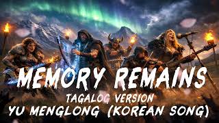 Memory Remains tagalog Versions Yu Menglongkorean Song