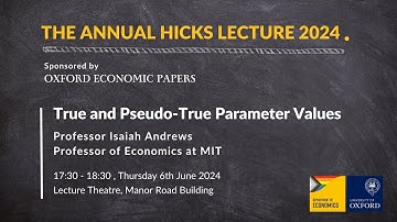 True and Pseudo-True Parameter Values | Professor  | The Annual Hicks Lecture