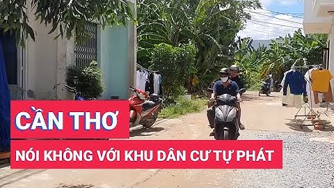 Chủ tịch Cần Thơ chỉ đạo không để hình thành thêm khu dân cư tự phát