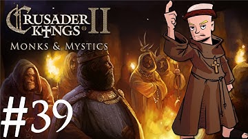Crusader Kings 2 | Monks and Mystics | Part 39 | Second to None