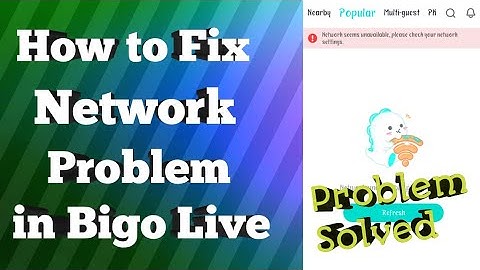 How to Fix Bigo Network Unavailable Please try again later Problem Solved