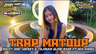 Trap Matoup ~ Rozzy Disc Jockey & Tajinan Slow Bass FT Nia Angel