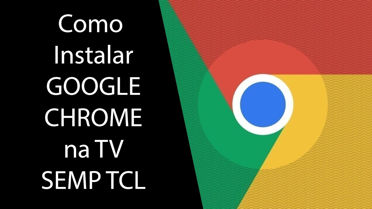 Como instalar o GOOGLE CHROME na sua TV SEMP TCL - YouTube