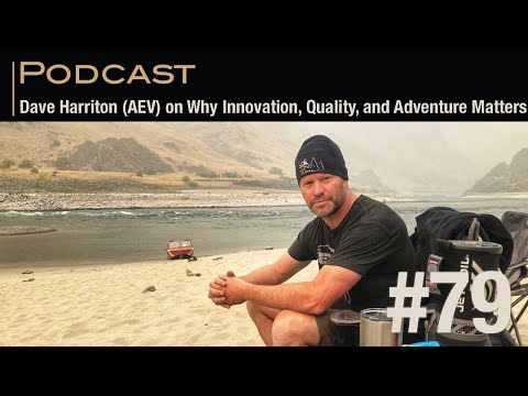 Dave Harriton (AEV) on Why Innovation, Quality, and Adventure Matters