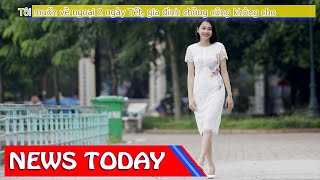 News Today - Tôi muốn về ngoại 2 ngày Tết, gia đình chồng cũng không cho