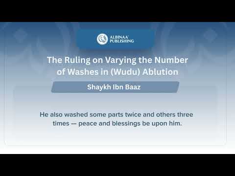 The Ruling On Varying The Number Of Washes In Ablution Wudu Shaykh Ibn Baaz