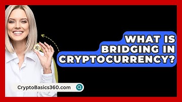 What Is Bridging in Cryptocurrency? - CryptoBasics360.com