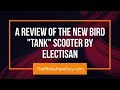 Bird Zero Review: The New Bird Zero Scooter by Electisan (aka The Tank)